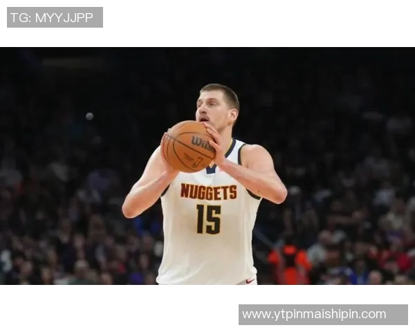 约基奇创历史三双记录掘金稳居西部第一展现强大实力